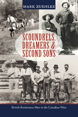 Scoundrels, Dreamers &amp; Second Sons - Mark Zuehlke