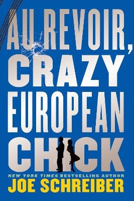 Au Revoir, Crazy European Chick - Joe Schreiber