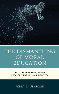 The Dismantling of Moral Education - Perry L. Glanzer