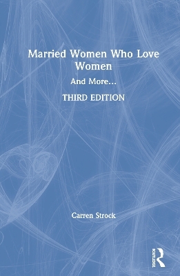 Married Women Who Love Women - Carren Strock