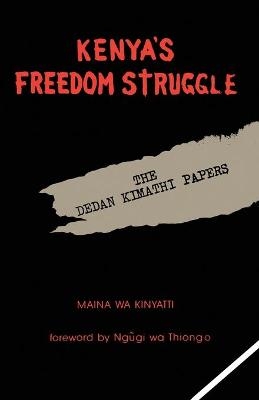 Kenya's Freedom Struggle - Maina Wa Kinyatti