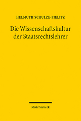 Die Wissenschaftskultur der Staatsrechtslehrer - Helmuth Schulze-Fielitz