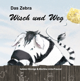 Das Zebra Wisch und Weg - Sabine Hönnige