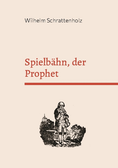 Spielbähn, der Prophet - Wilhelm Schrattenholz