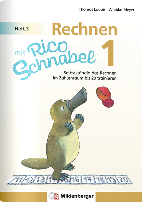 Rechnen mit Rico Schnabel 1, Heft 3 – Rechnen im Zahlenraum bis 20 - Wiebke Meyer, Thomas Laubis