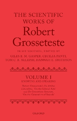 The Scientific Works of Robert Grosseteste, Volume I