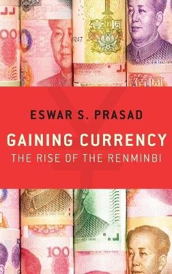 Gaining Currency - Eswar S. Prasad