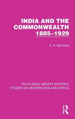 India and the Commonwealth 1885–1929 - S. R. Mehrotra