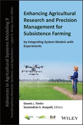 Enhancing Agricultural Research and Precision Management for Subsistence Farming by Integrating System Models with Experiments - 