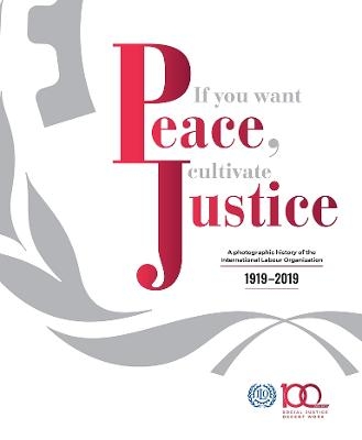 If you want peace, cultivate justice -  International Labour Office