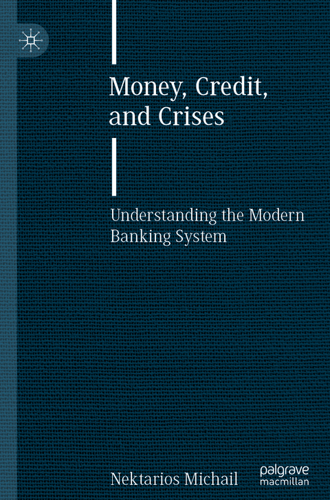 Money, Credit, and Crises - Nektarios Michail