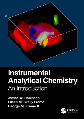 Instrumental Analytical Chemistry - James W. Robinson, Eileen M. Skelly Frame, George M. Frame II