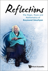 Reflections: The Magic, Music And Mathematics Of Raymond Smullyan -  Smullyan Raymond M Smullyan