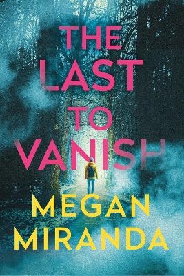 The Last to Vanish - Megan Miranda