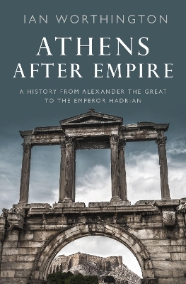 Athens After Empire - Ian Worthington