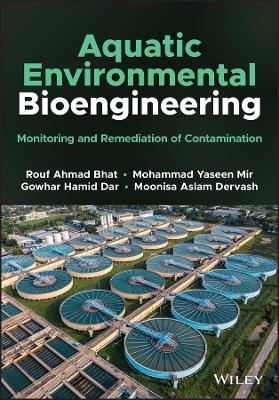 Aquatic Environmental Bioengineering - Rouf Ahmad Bhat, Mohammad Yaseen Mir, Gowhar Hamid Dar, Moonisa Aslam Dervash