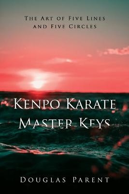 Kenpo Karate Master Keys - Douglas Parent