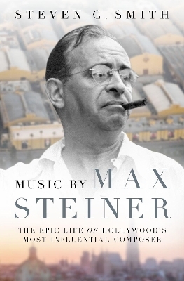 Music by Max Steiner - Steven C. Smith