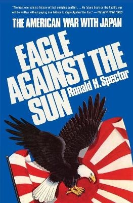 Eagle Against the Sun - Ronald H Spector