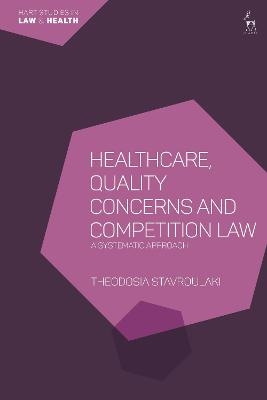 Healthcare, Quality Concerns and Competition Law - Dr Theodosia Stavroulaki