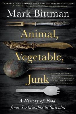 Animal, Vegetable, Junk - Mark Bittman