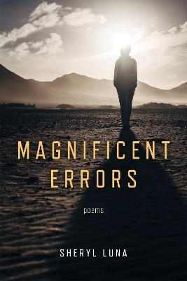 Magnificent Errors - Sheryl Luna