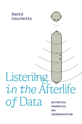 Listening in the Afterlife of Data - David Cecchetto