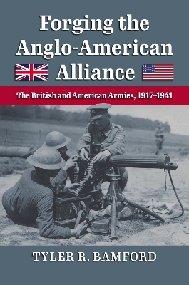 Forging the Anglo-American Alliance - Tyler R. Bamford