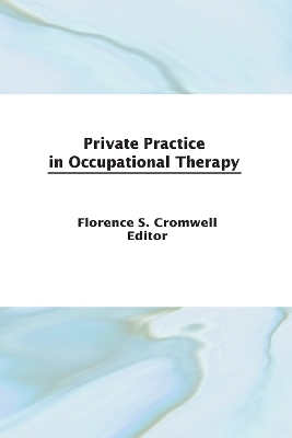 Private Practice in Occupational Therapy - Florence S Cromwell