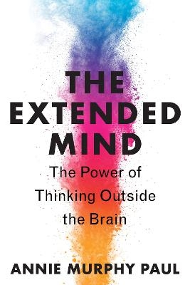 The Extended Mind - Annie Murphy Paul