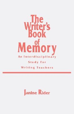 The Writer's Book of Memory - Janine Rider