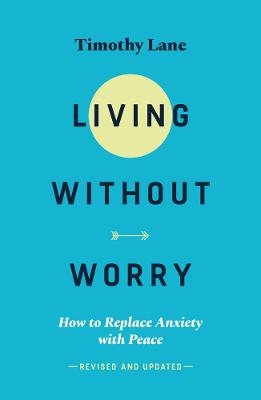 Living without Worry - Dr Timothy Lane