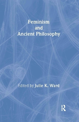 Feminism and Ancient Philosophy - 