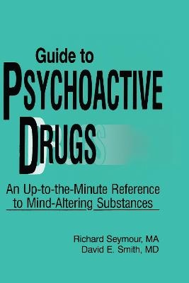 Guide to Psychoactive Drugs - Richard B Seymour, David E Smith