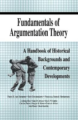 Fundamentals of Argumentation Theory - Frans H. Van Eemeren, Rob Grootendorst, Ralph H. Johnson, Christian Plantin, Charles A. Willard