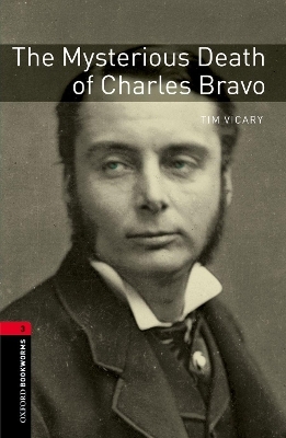 Oxford Bookworms Library: Level 3:: The Mysterious Death of Charles Bravo - Tim Vicary