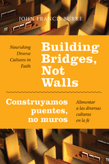 Building Bridges, Not Walls - Construyamos puentes, no muros - John Francis Burke