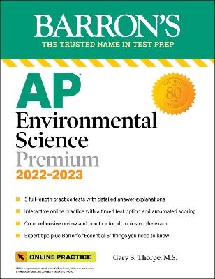 AP Environmental Science Premium, 2022-2023: Comprehensive Review with 5 Practice Tests, Online Learning Lab Access + an Online Timed Test Option - Gary S. Thorpe