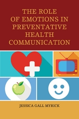 Role of Emotions in Preventative Health Communication -  Jessica Gall Myrick