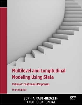 Multilevel and Longitudinal Modeling Using Stata, Volume I - Sophia Rabe-Hesketh, Anders Skrondal