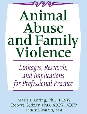 Animal Abuse and Family Violence - Marti T. Loring, Robert Geffner, Janessa Marsh