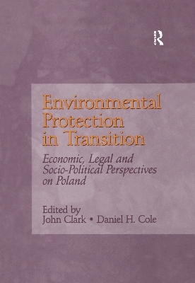 Environmental Protection in Transition - John Clark, Daniel H. Cole