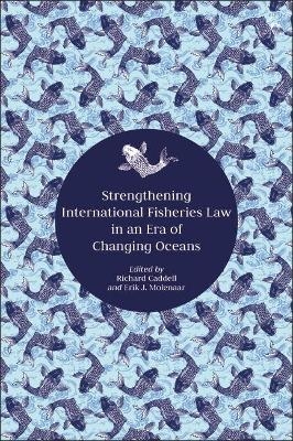 Strengthening International Fisheries Law in an Era of Changing Oceans - 