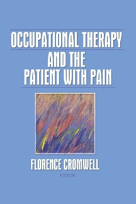 Occupational Therapy and the Patient With Pain - Florence S Cromwell