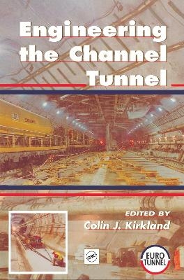 Engineering the Channel Tunnel - 