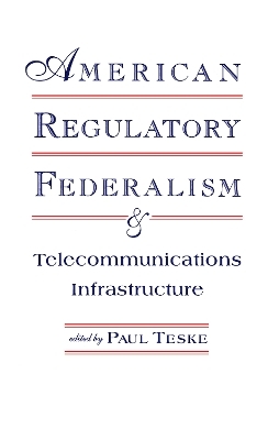 American Regulatory Federalism and Telecommunications Infrastructure - 