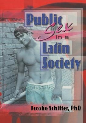 Public Sex in a Latin Society - Jacobo Schifter