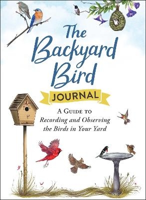 The Backyard Bird Journal -  Adams Media