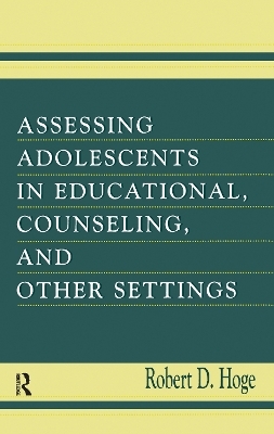 Assessing Adolescents in Educational, Counseling, and Other Settings - Robert D. Hoge