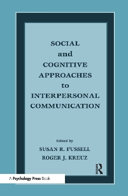 Social and Cognitive Approaches to Interpersonal Communication - 